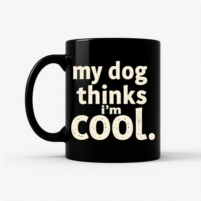 My Dog Thinks I'm Cool Mug in Black