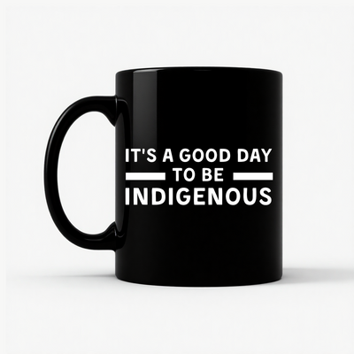 Good Day to Be Indigenous Mug in Black
