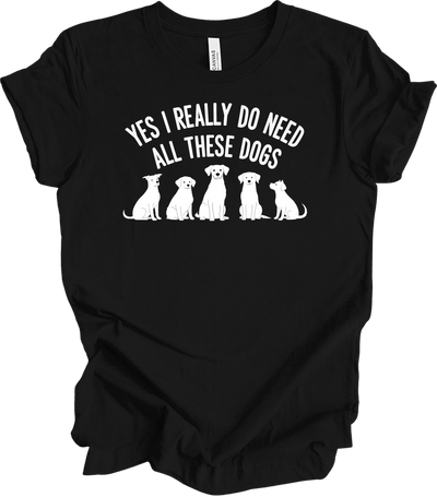 Need All These Dogs T-Shirt in Black