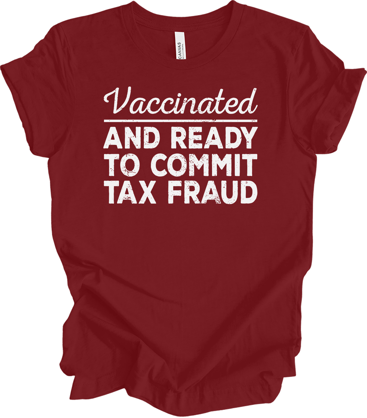 Commit Tax Fraud Funny T-Shirt in Cardinal