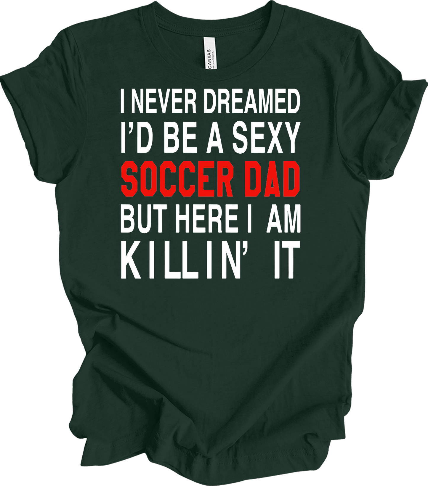 Sexy Soccer Dad T-Shirt in Forest