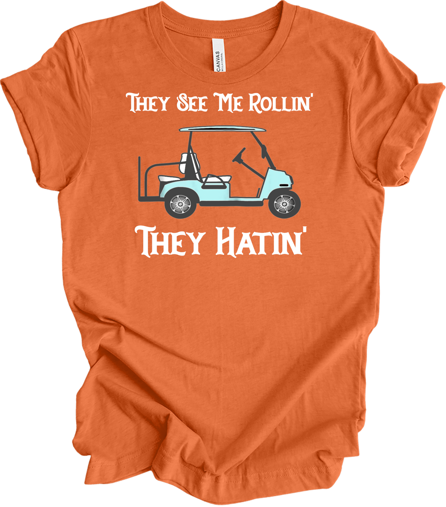They See Me Rollin' Golf T-Shirt in Heather Orange
