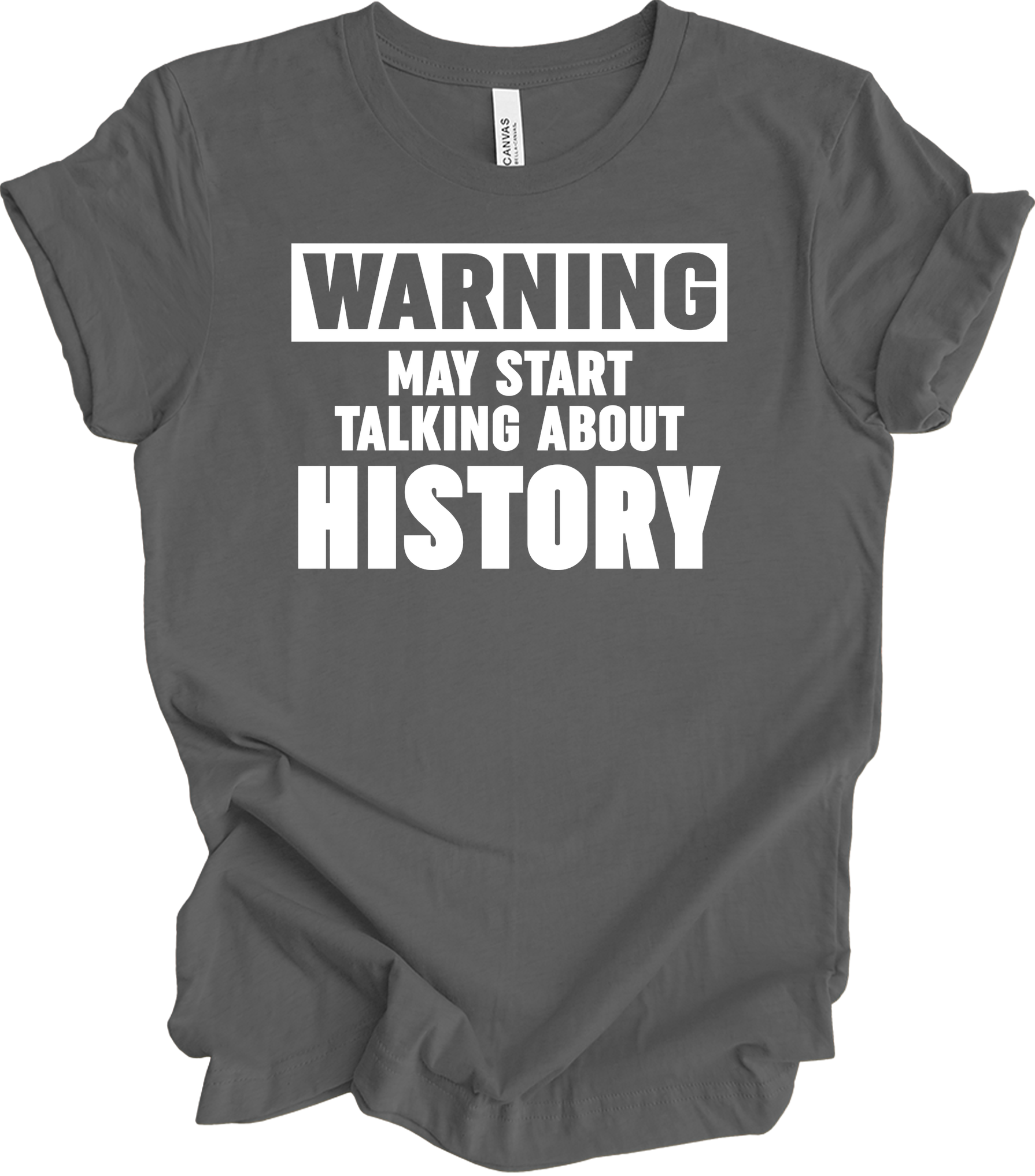 History Teacher - Warning May Start Talking About History T-Shirt in Asphalt