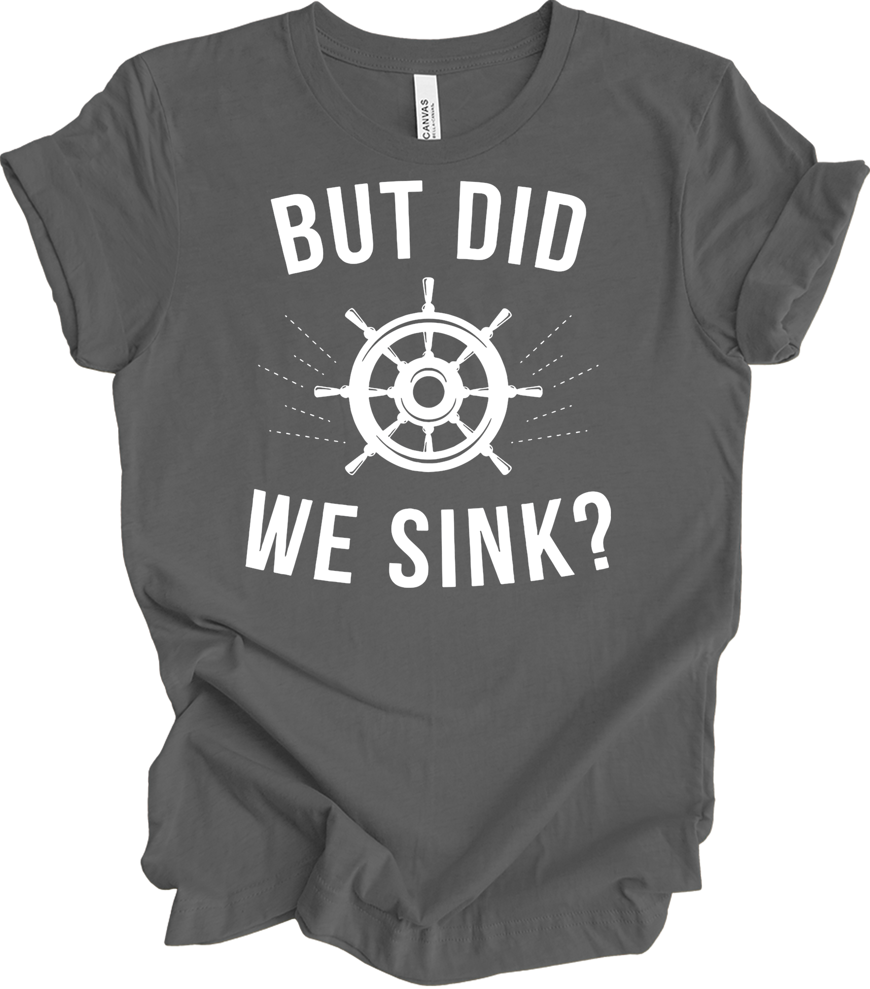 But Did We Sink? Sailing T-Shirt in Asphalt