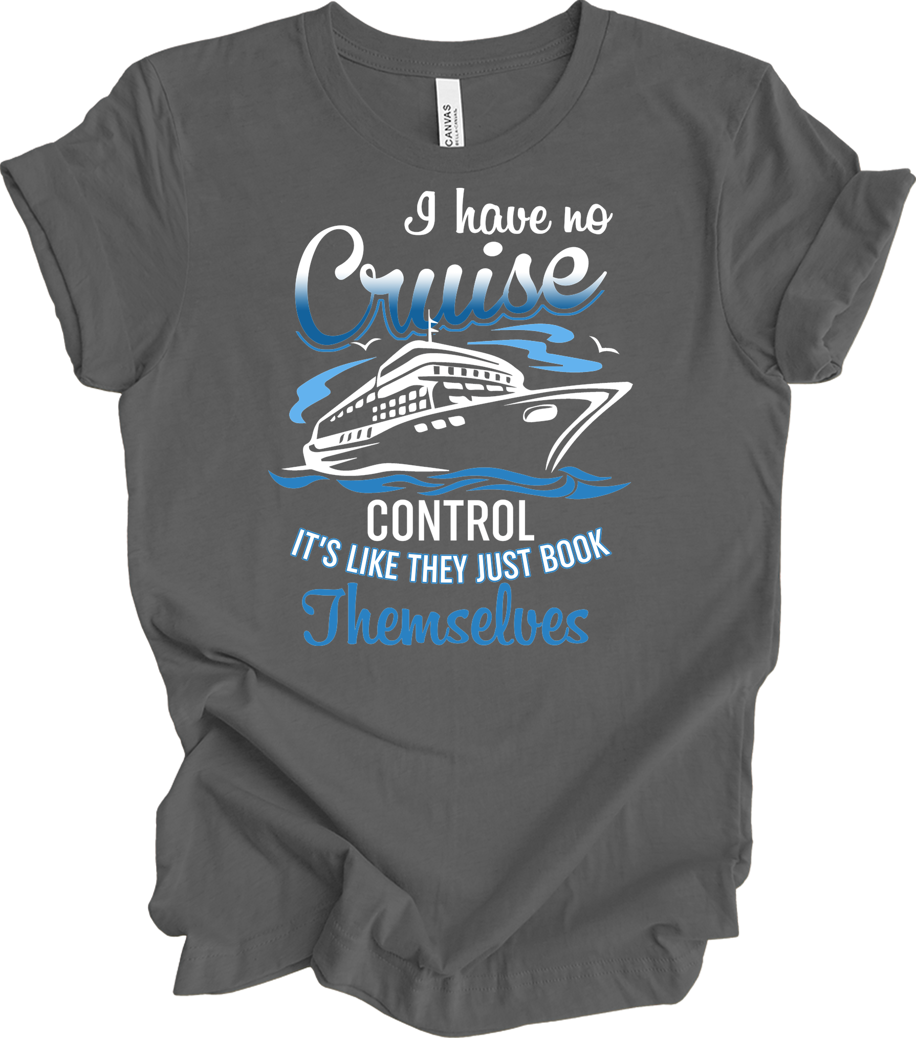 No Cruise Control - Travel Humor T-Shirt in Asphalt