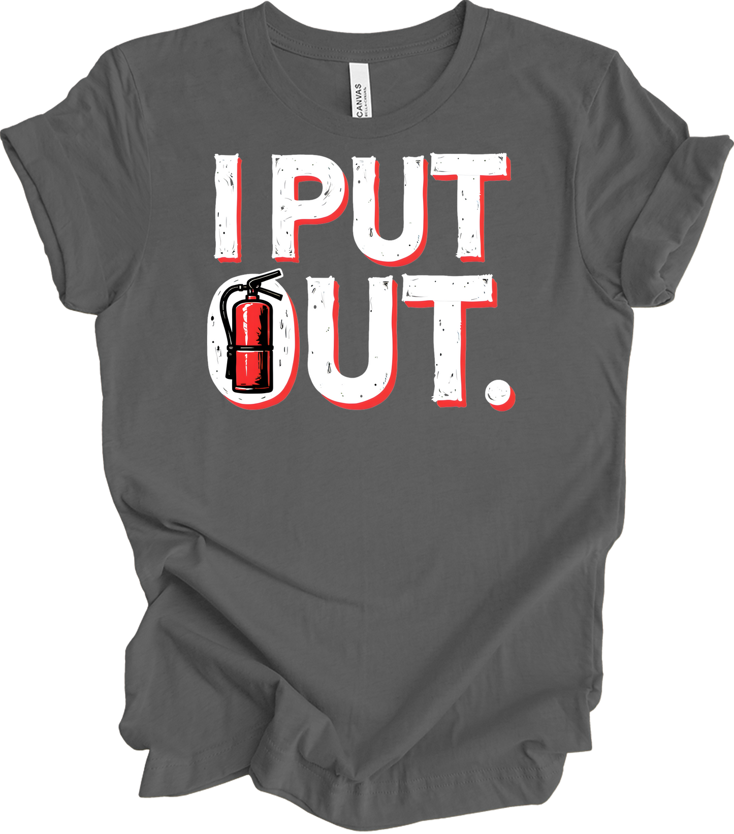 I Put Out Funny Firefighter T-Shirt in Asphalt