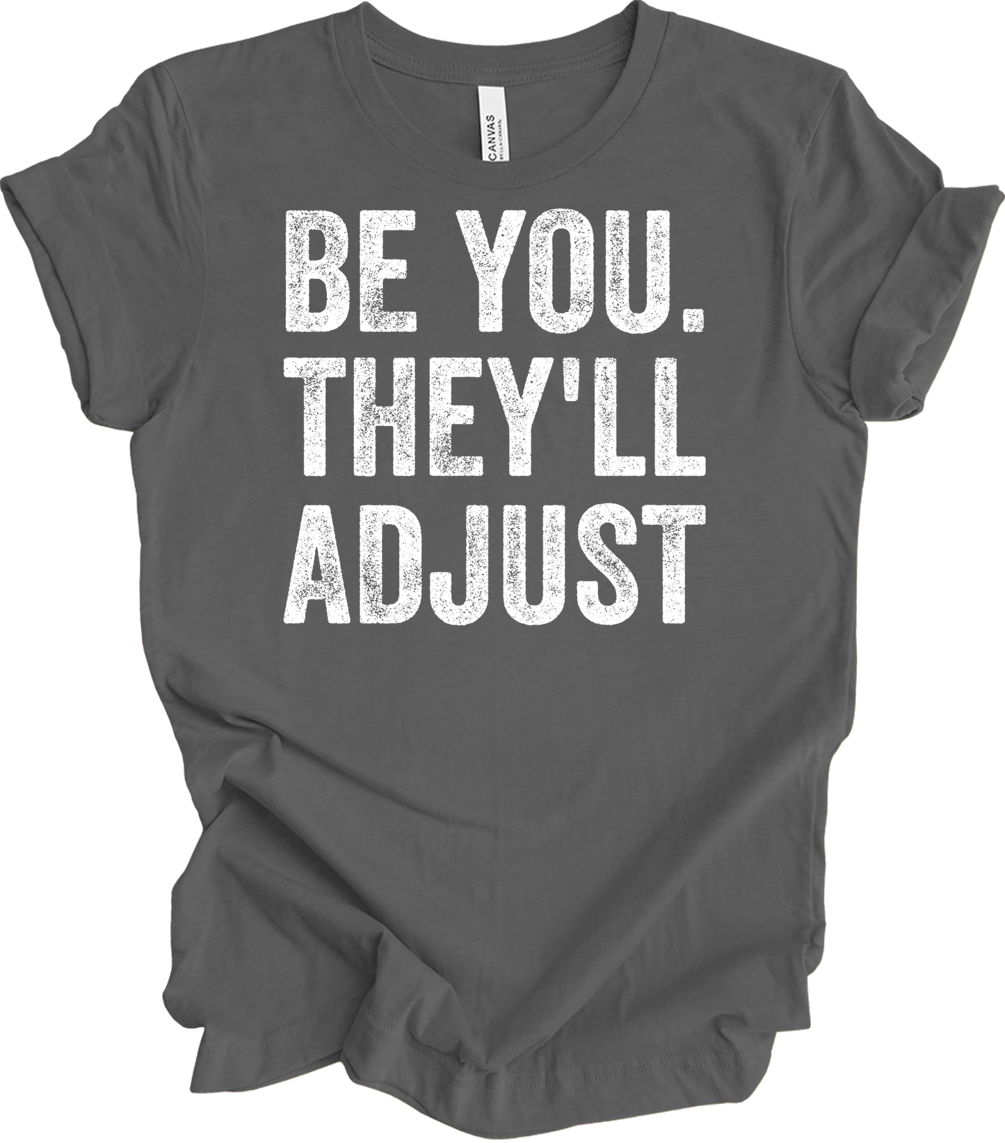 Be You They'll Adjust T-Shirt in Asphalt
