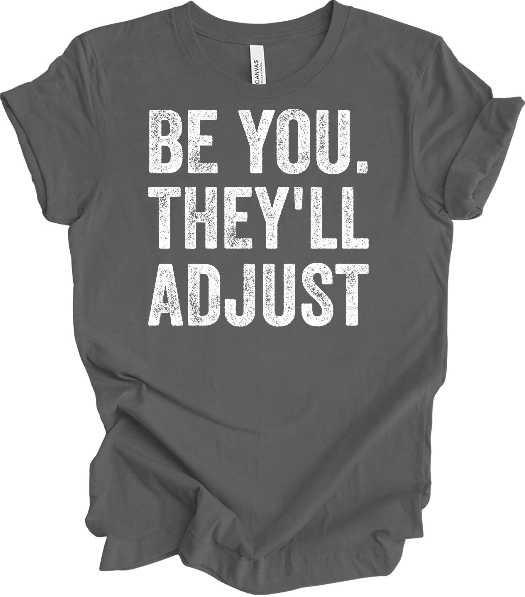Be You They'll Adjust T-Shirt in Asphalt
