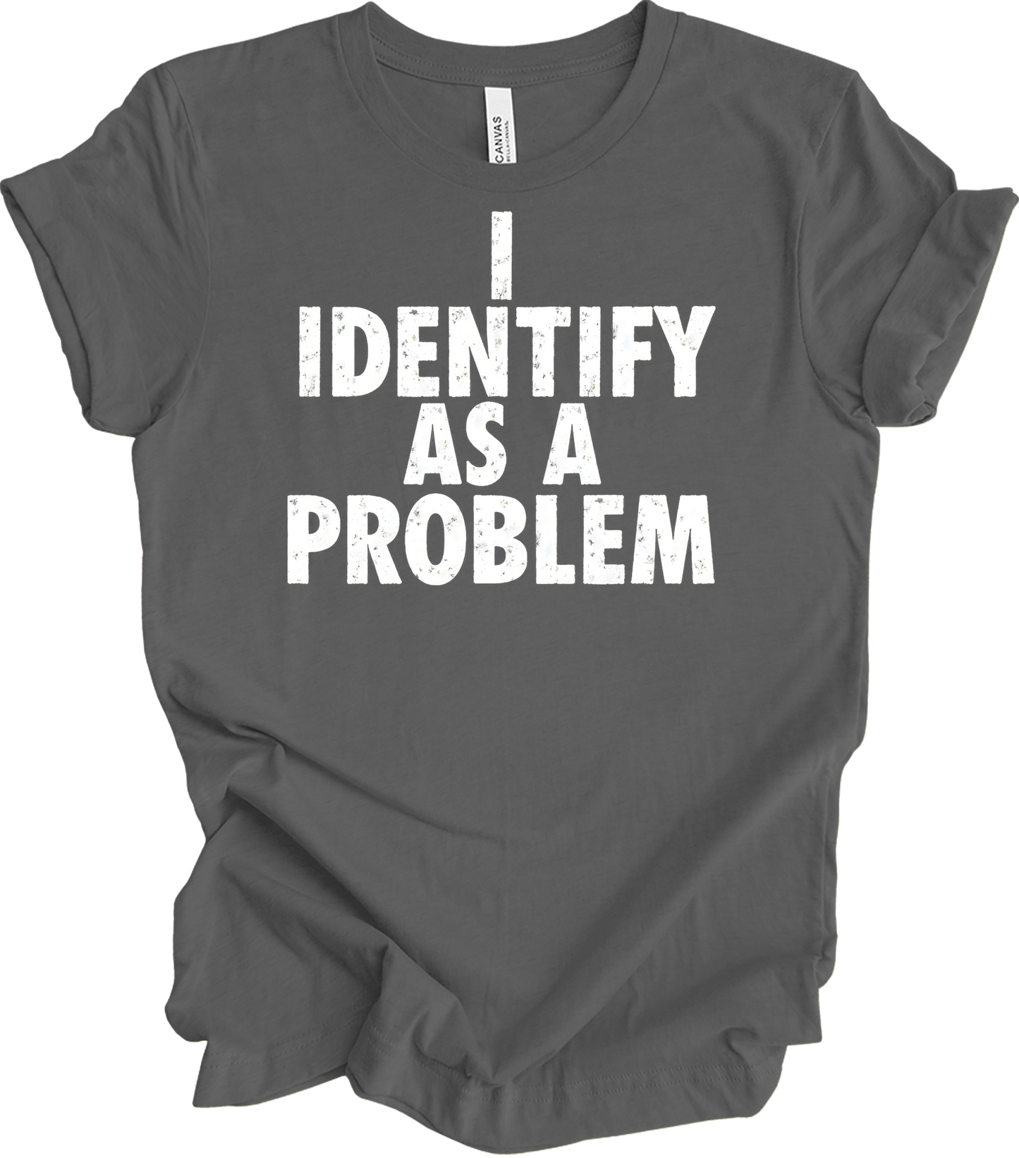 I Identify As A Problem T-Shirt in Asphalt