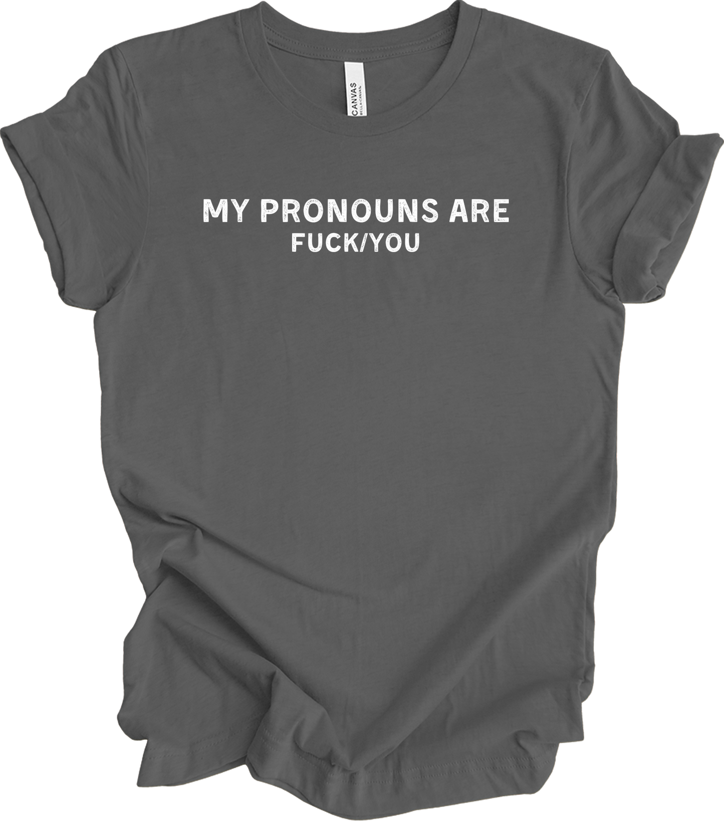 My Pronouns Are F*ck You Funny Offensive LGBTQ Meme T-Shirt in Asphalt
