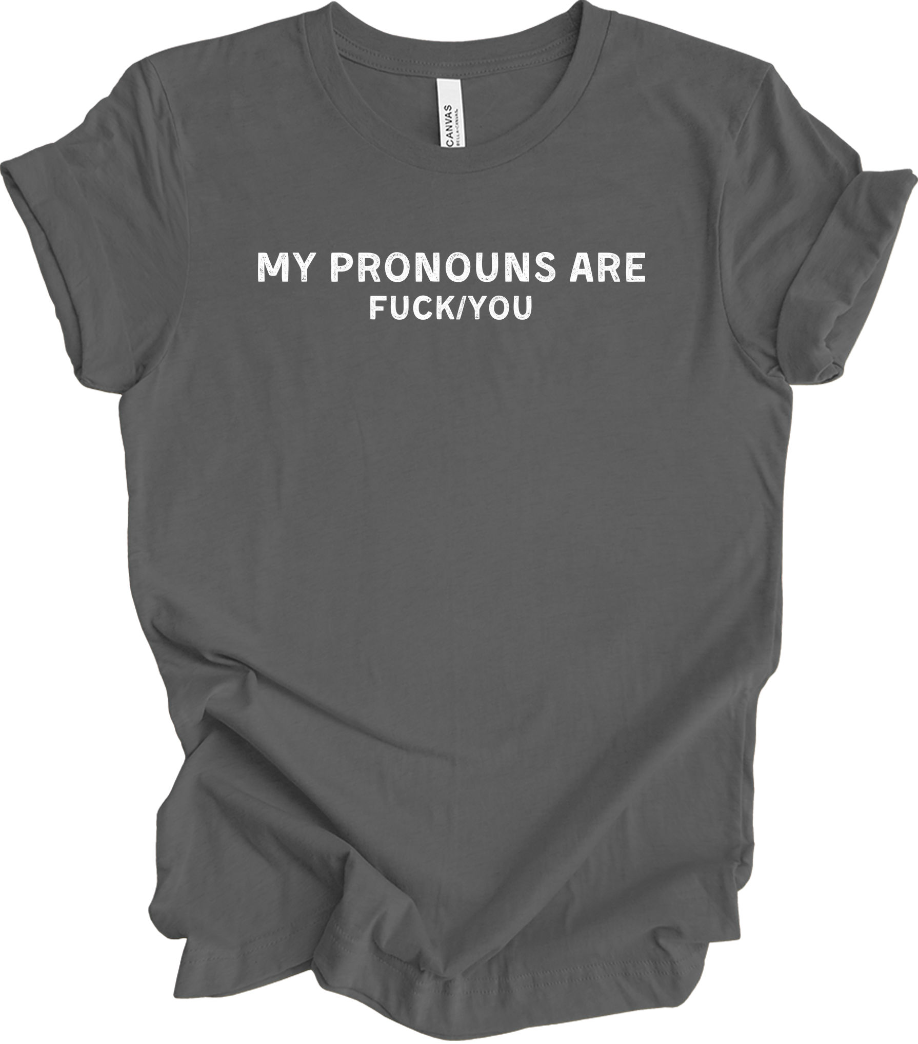 My Pronouns Are F*ck You Funny Offensive LGBTQ Meme T-Shirt in Asphalt