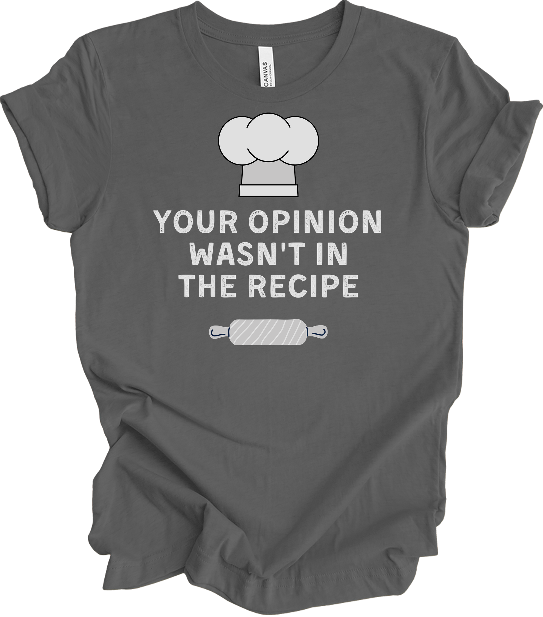 Your Opinion Wasn't In The Recipe T-Shirt in Asphalt