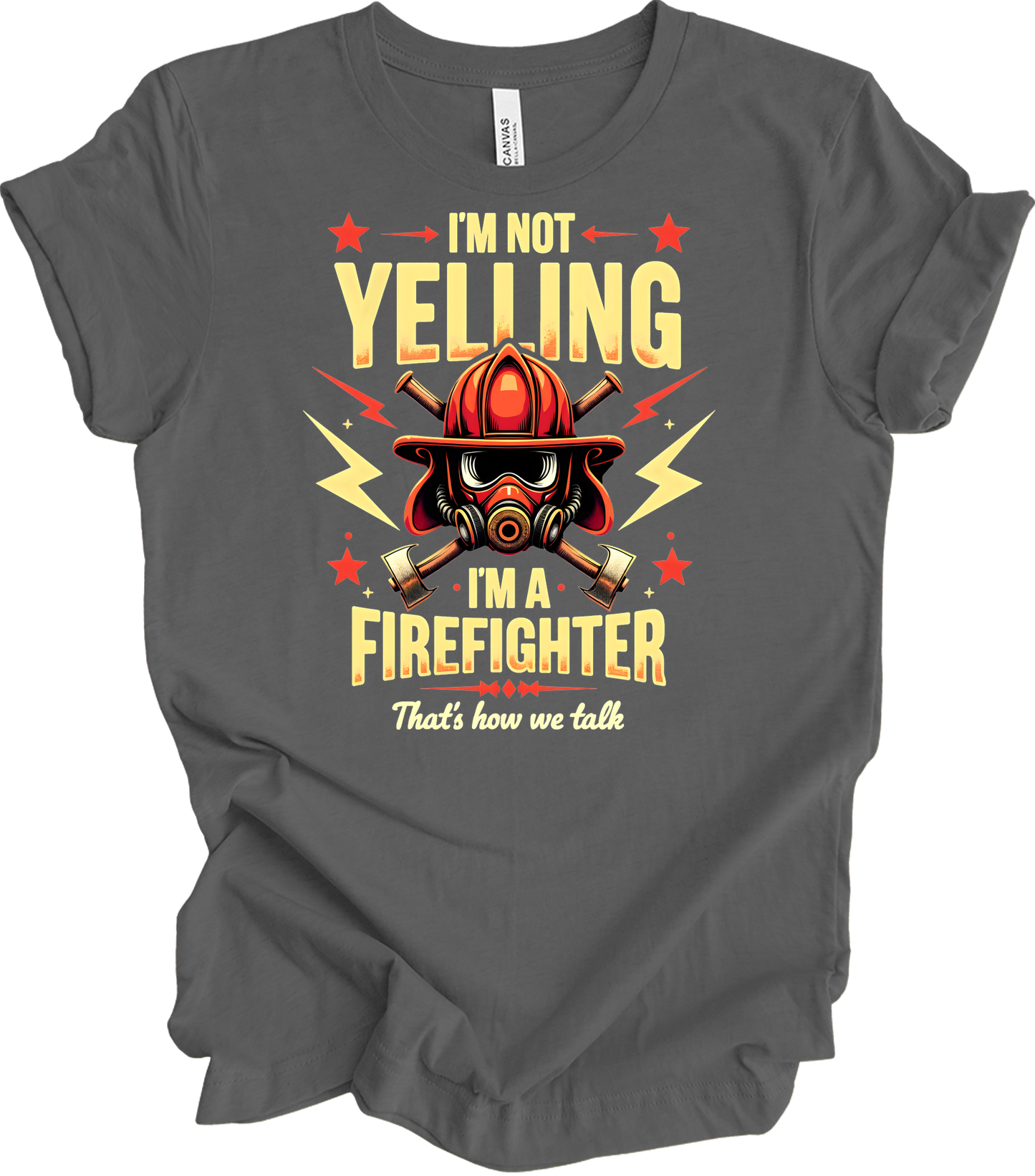 I'm Not Yelling Firefighter T-Shirt in Asphalt