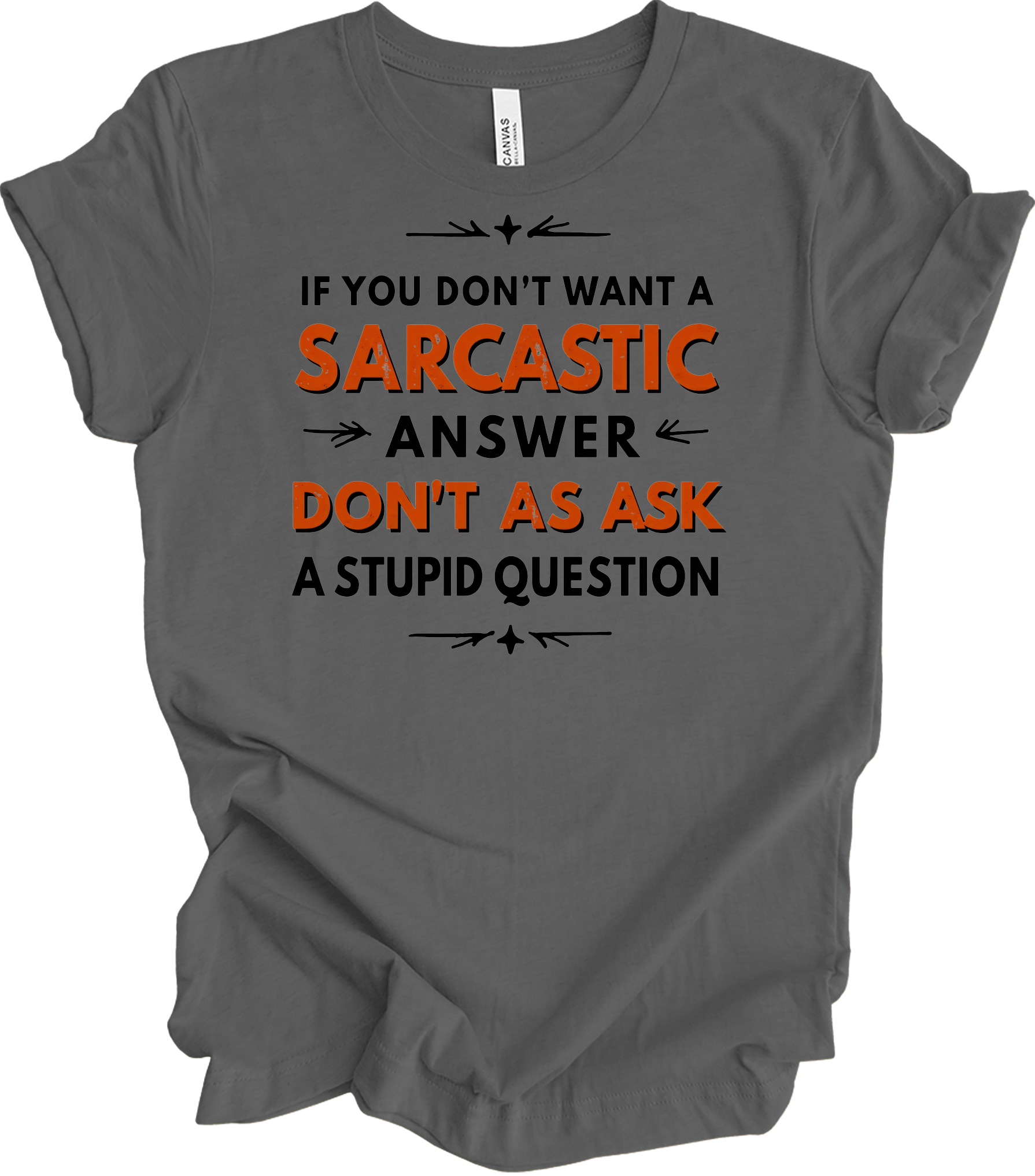 Sarcastic Answer - Funny Gift T-Shirt in Asphalt