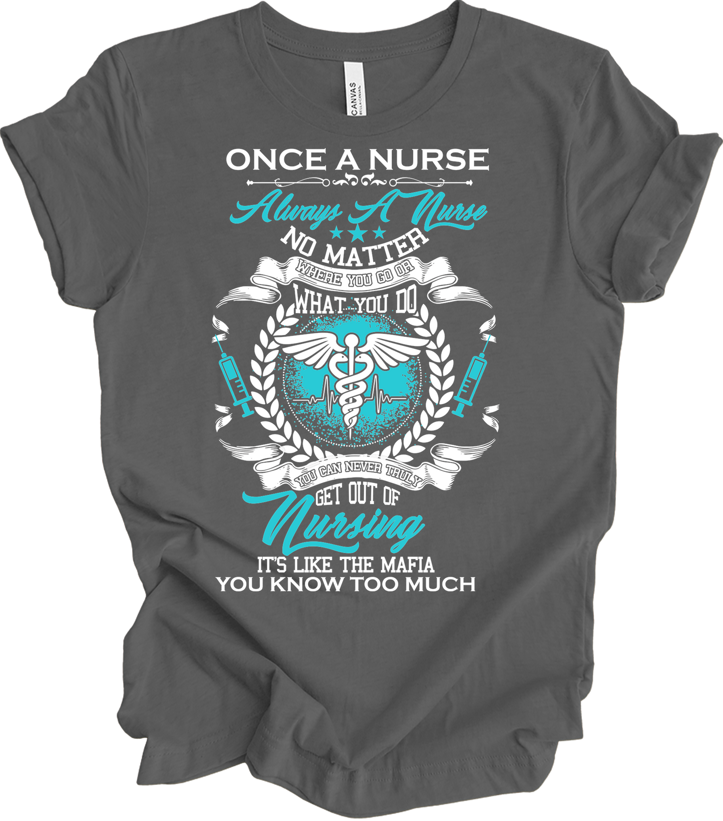 Once a Nurse Always a Nurse T-Shirt in Asphalt