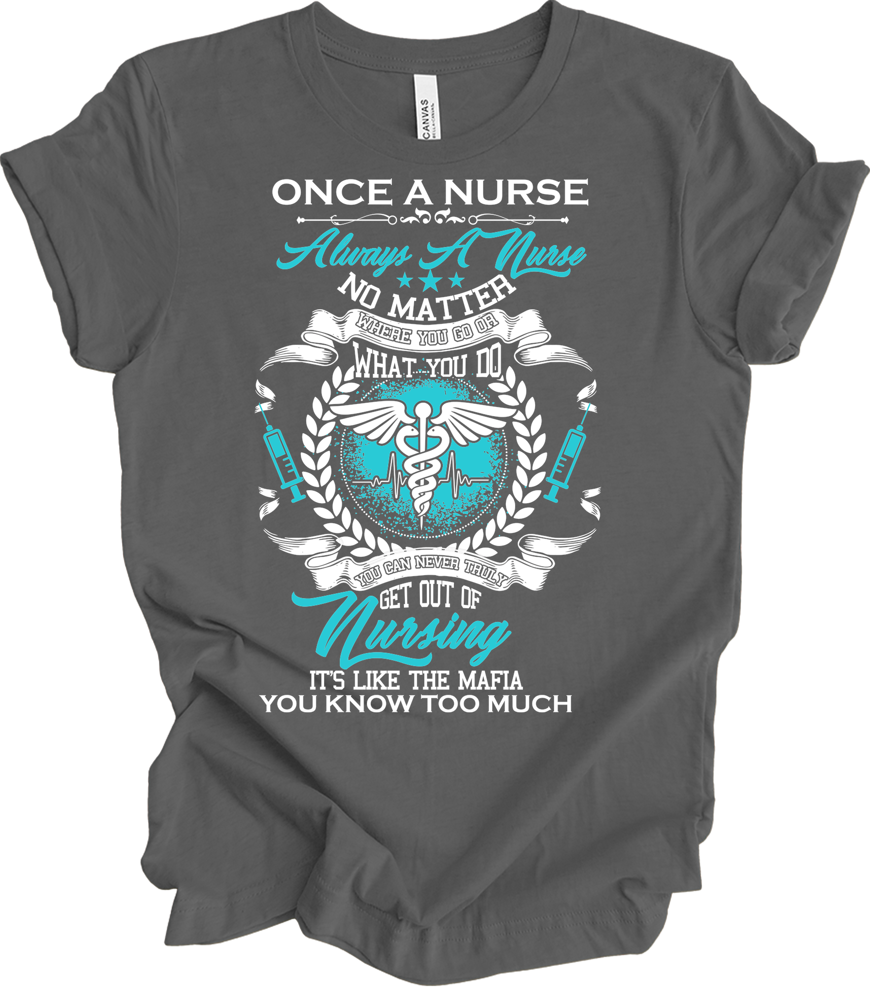 Once a Nurse Always a Nurse T-Shirt in Asphalt