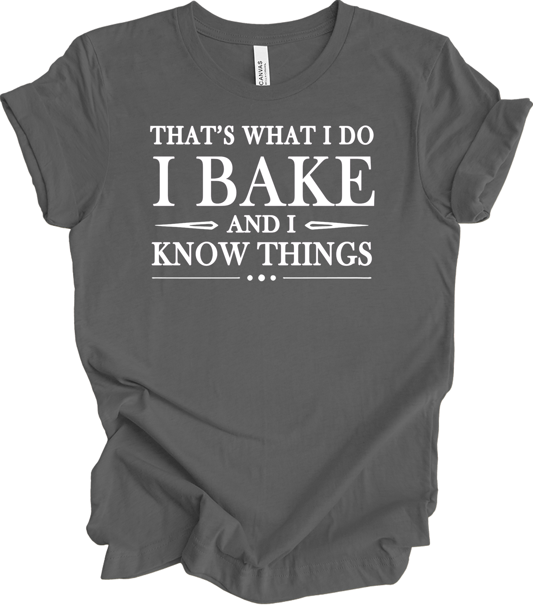 I Bake and I Know Things - Funny Baker T-Shirt in Asphalt