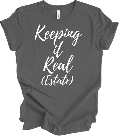 Keeping It Real Estate - Funny Realtor & Real Estate Agent Gift T-Shirt in Asphalt