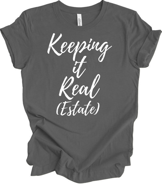 Keeping It Real Estate - Funny Realtor & Real Estate Agent Gift T-Shirt in Asphalt