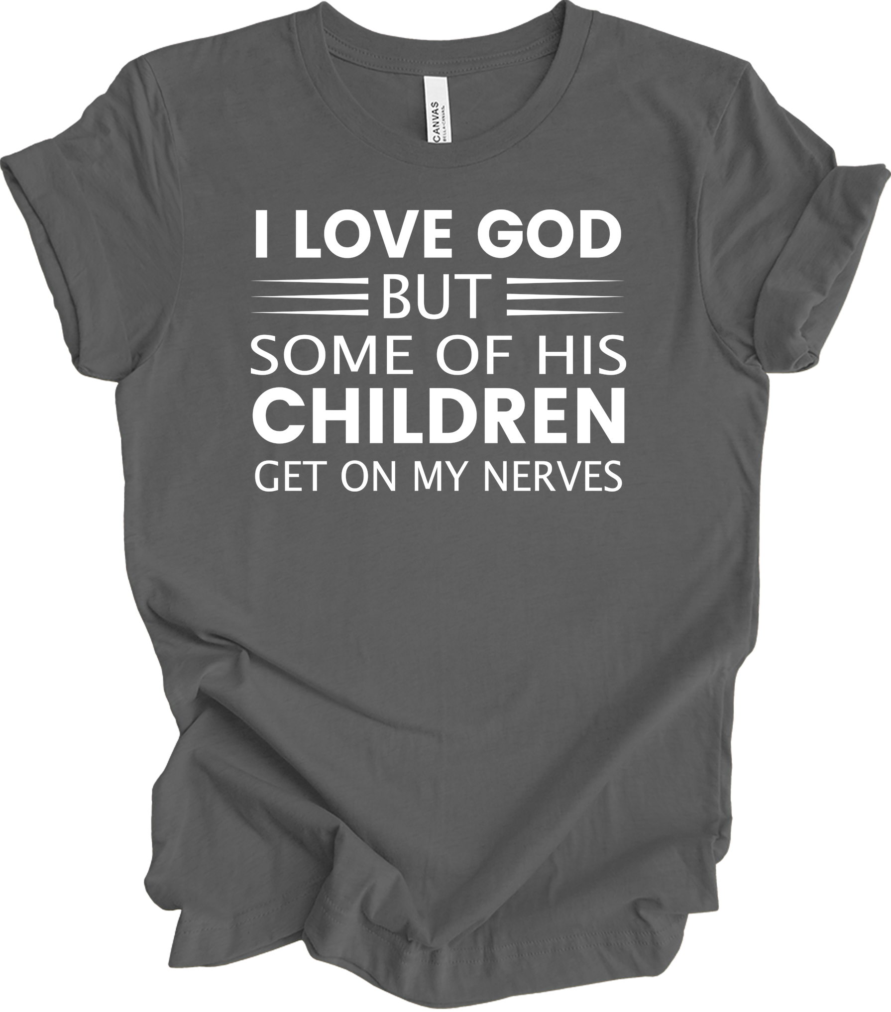 I Love God But Some Of His Children Get On My Nerves T-Shirt in Asphalt
