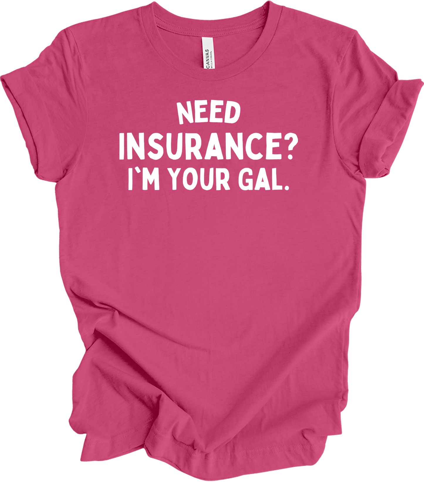Need Insurance? I'm Your Gal T-Shirt in Berry