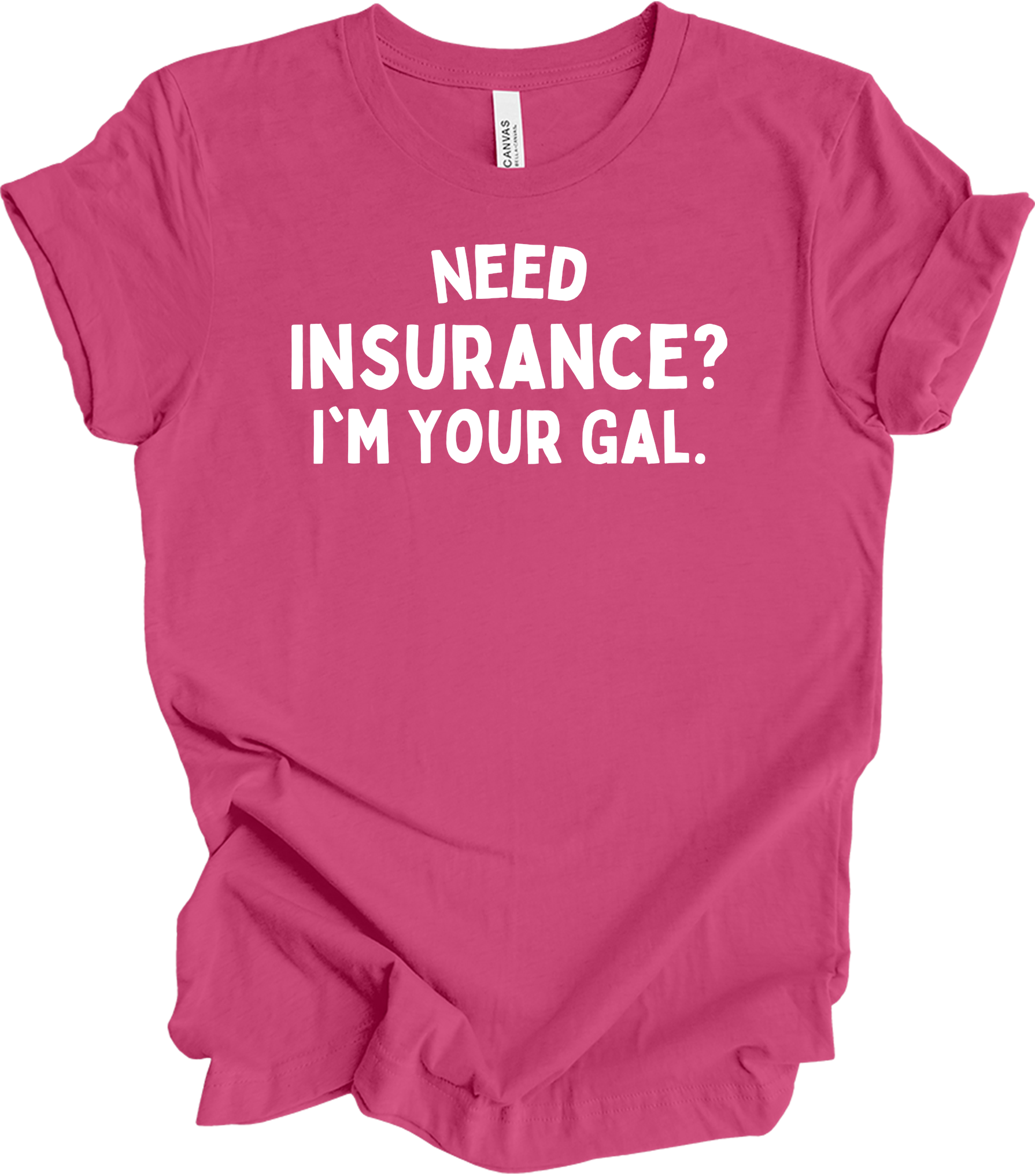 Need Insurance? I'm Your Gal T-Shirt in Berry