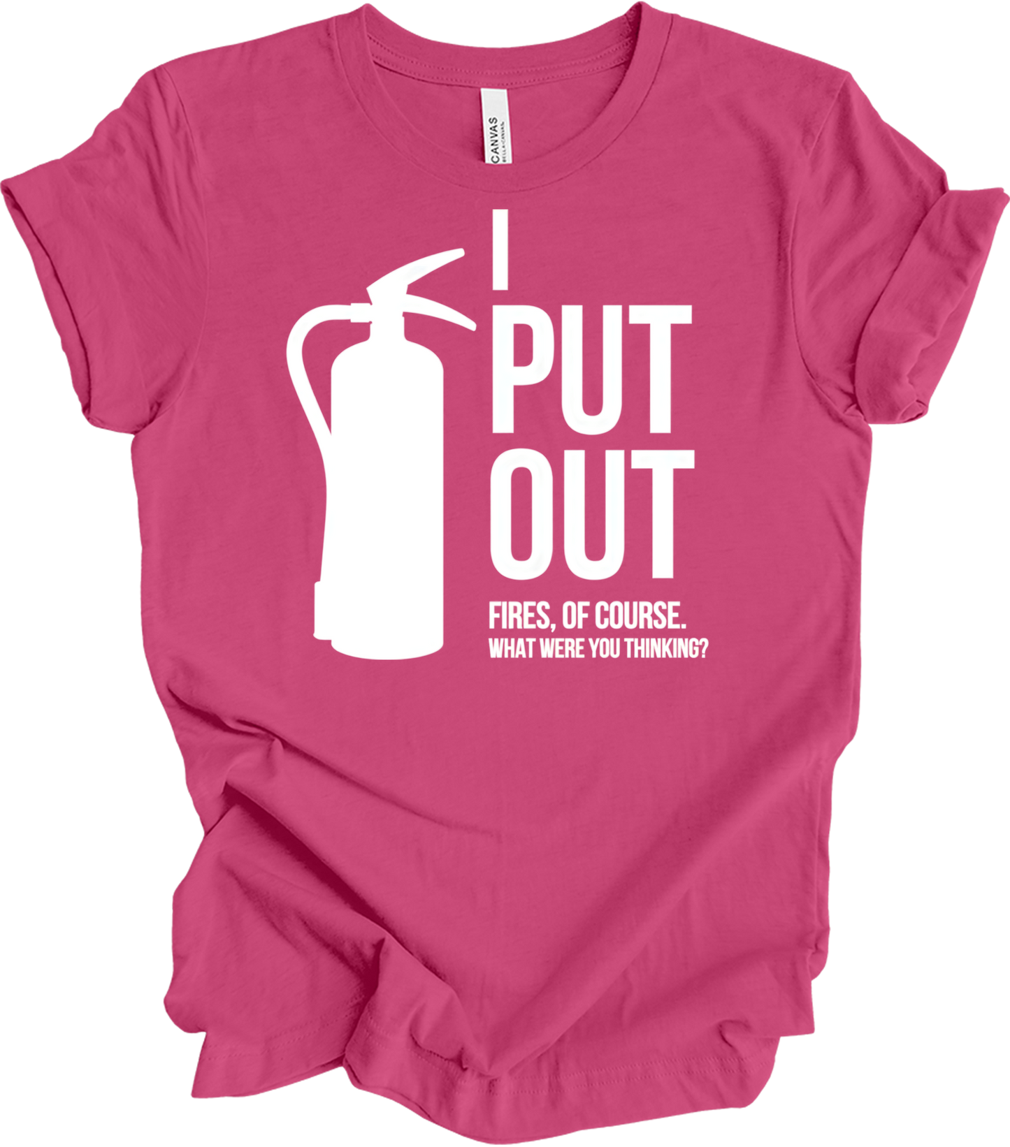 I Put Out Fires - Funny Fire Extinguisher T-Shirt in Berry