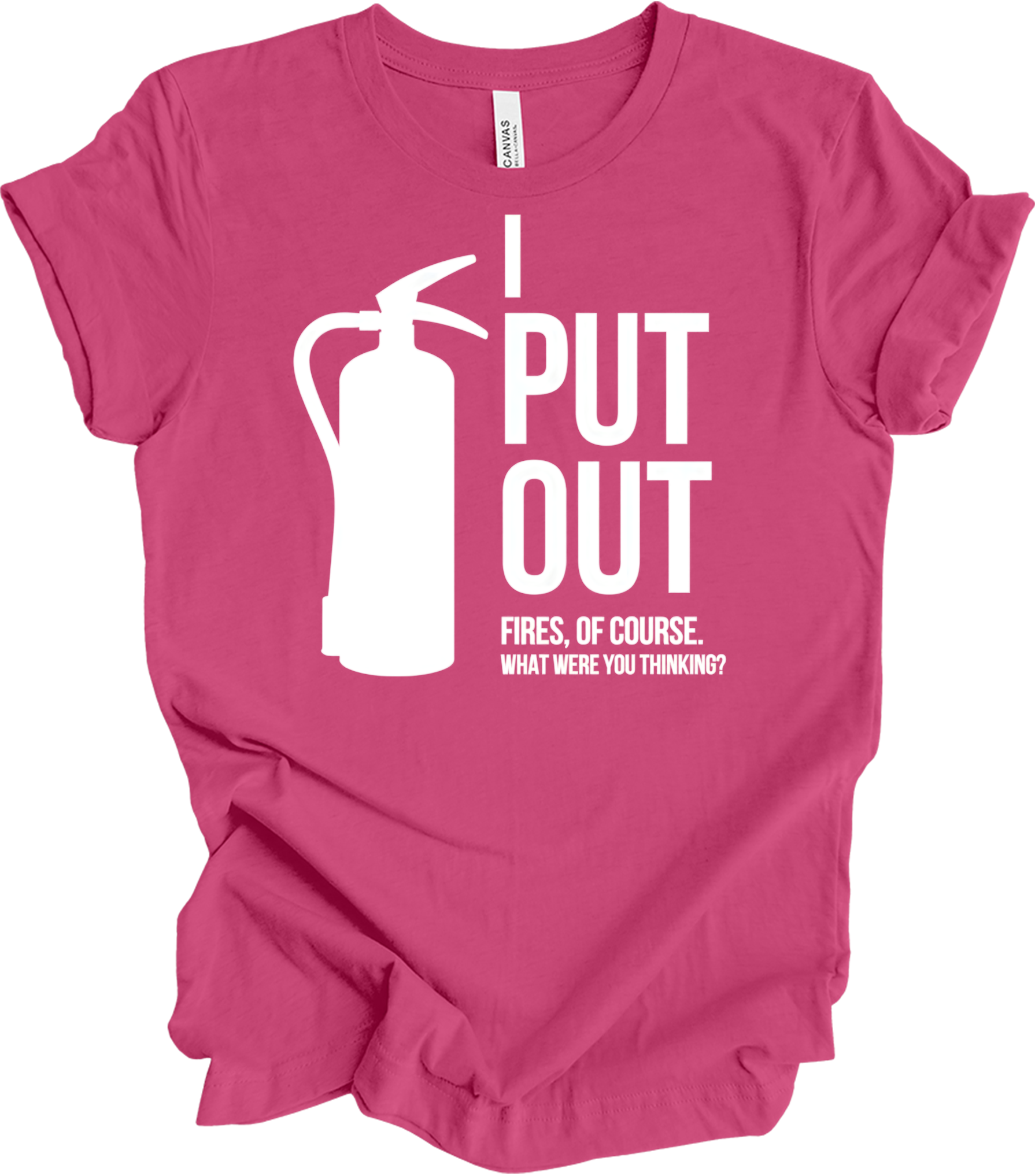 I Put Out Fires - Funny Fire Extinguisher T-Shirt in Berry