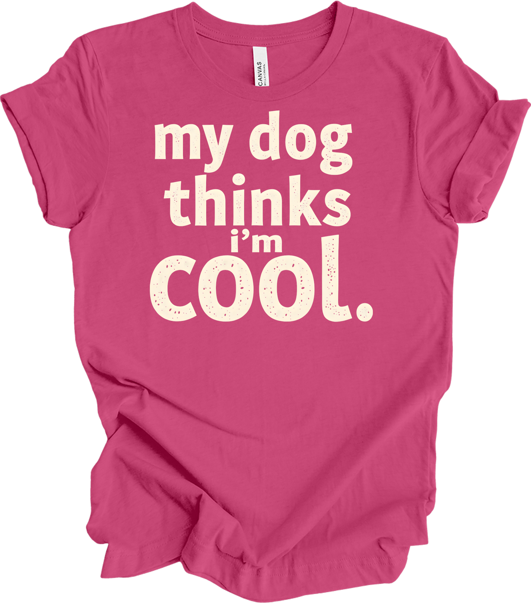 My Dog Thinks I'm Cool T-Shirt in Berry