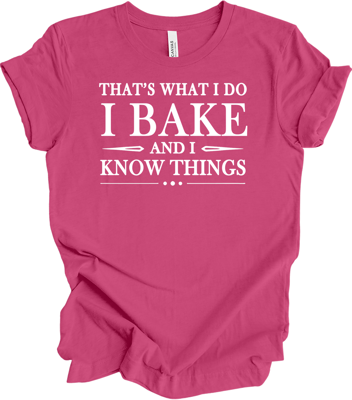 I Bake and I Know Things - Funny Baker T-Shirt in Berry