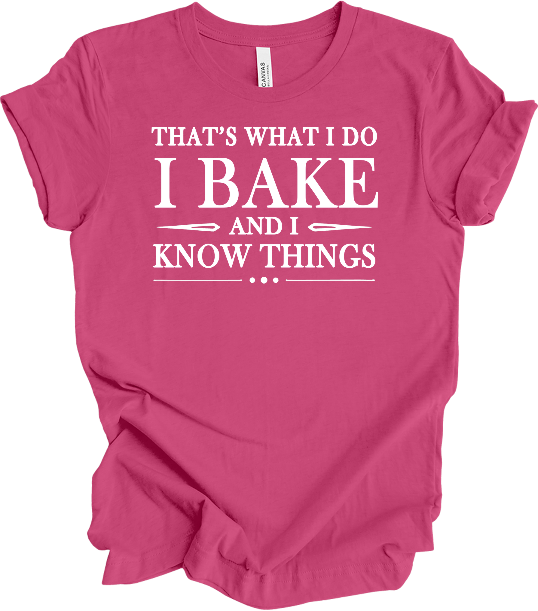 I Bake and I Know Things - Funny Baker T-Shirt in Berry