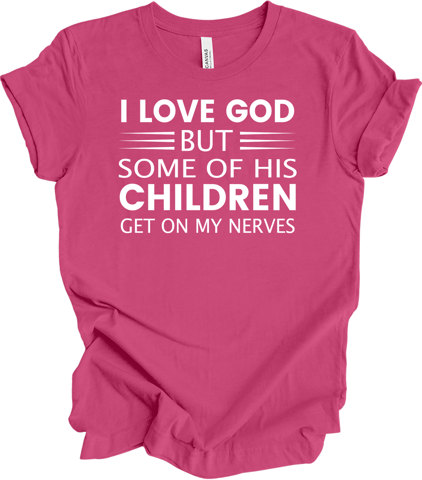 I Love God But Some Of His Children Get On My Nerves T-Shirt in Berry