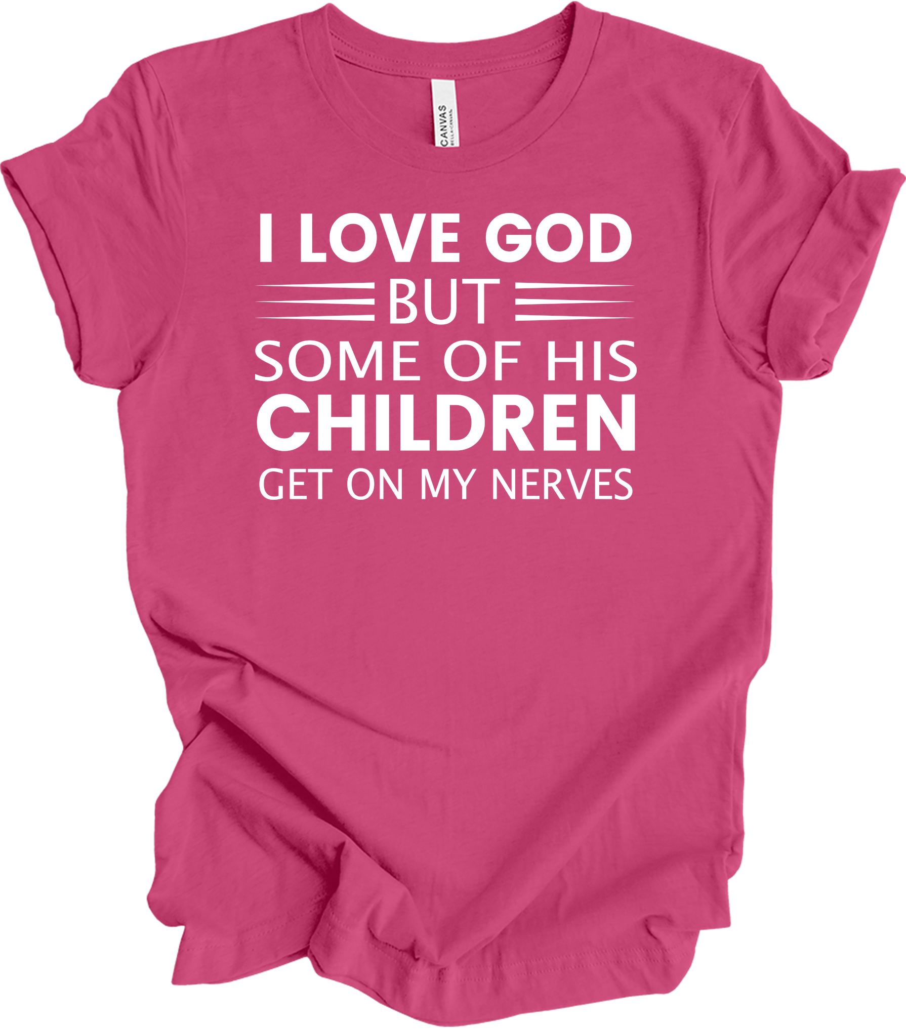 I Love God But Some Of His Children Get On My Nerves T-Shirt in Berry