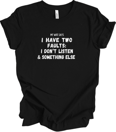 My Wife Says Two Faults T-Shirt in Black