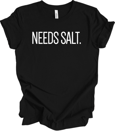Needs Salt - Chef Humor T-Shirt in Black