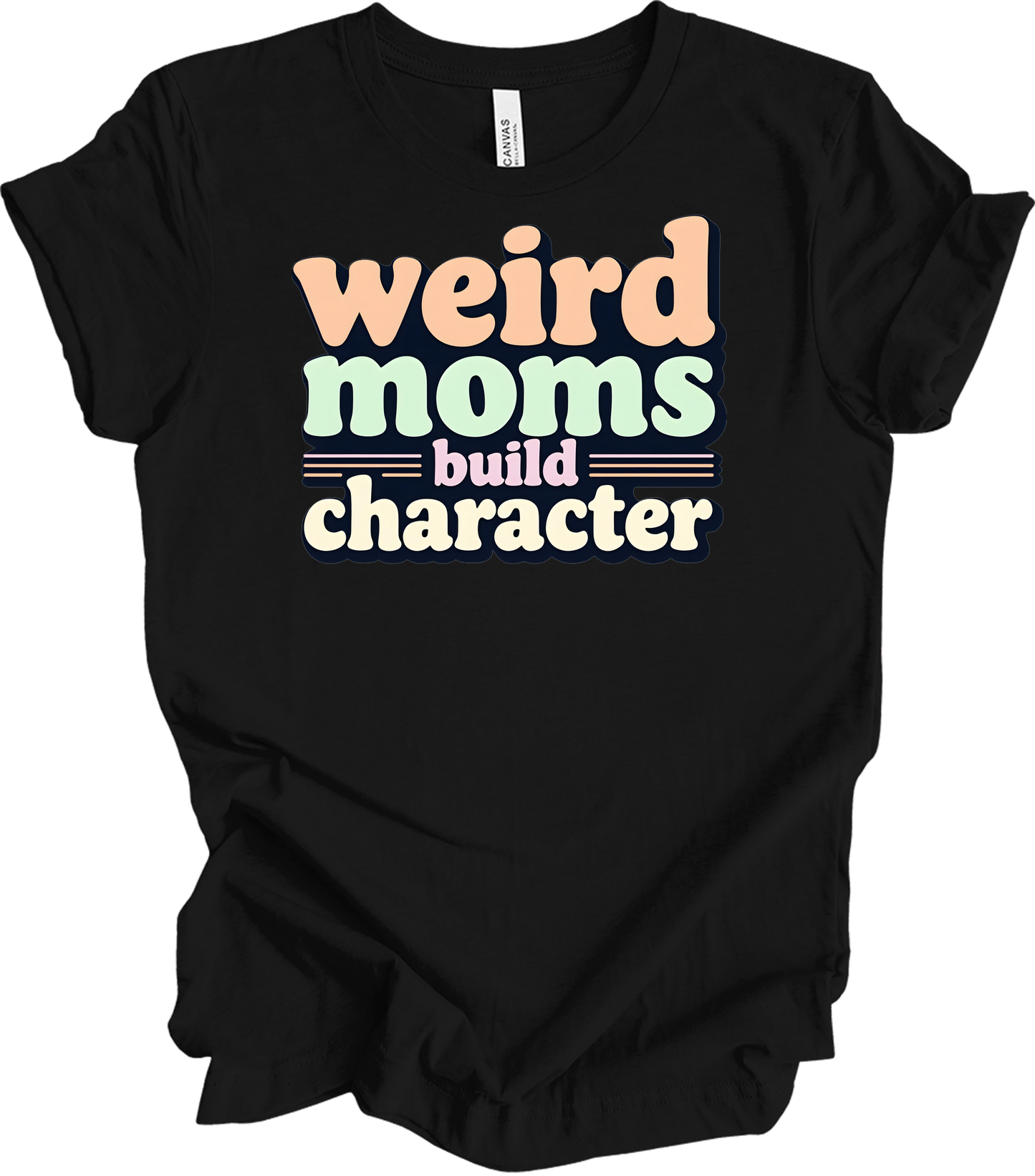 Weird Moms Build Character T-Shirt in Black
