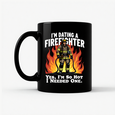 Dating a Firefighter - Funny Gift Mug in Black