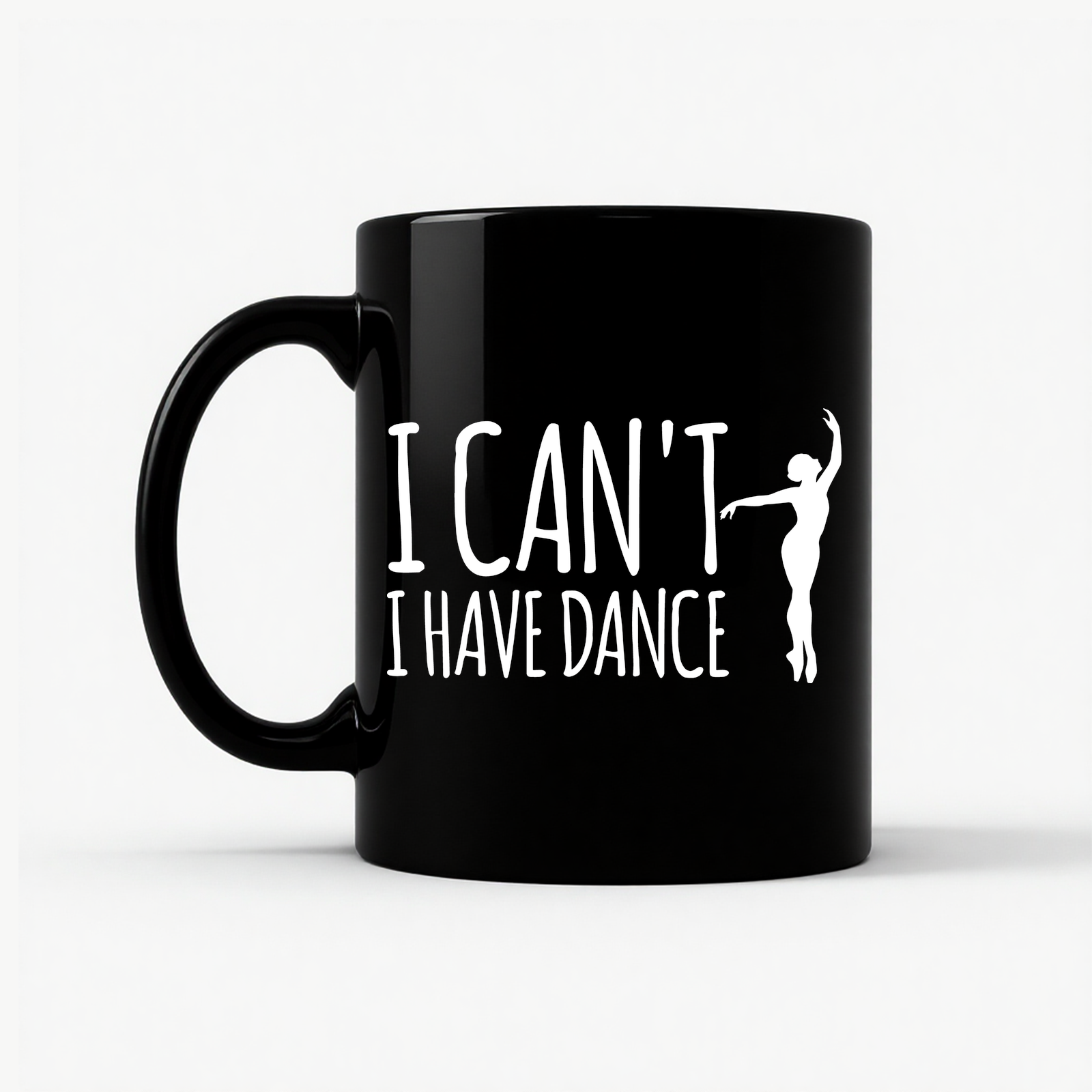 Dance Teacher - Funny I Can't I Have Dance Gift Mug in Black