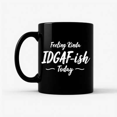 IDGAF-ish Today Funny Mug