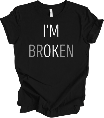 I'm Broken T-Shirt