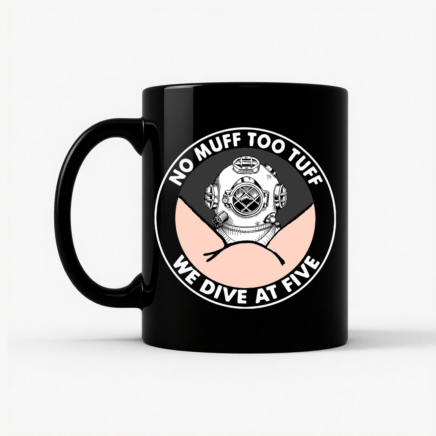 No Muff Too Tuff We Dive At Five Funny Diving Mug in Black