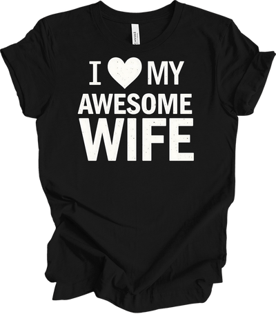 I Love My Awesome Wife - Gift Idea T-Shirt in Black