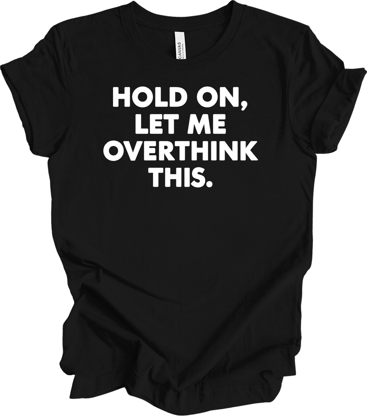 Hold On Let Me Overthink This T-Shirt in Black