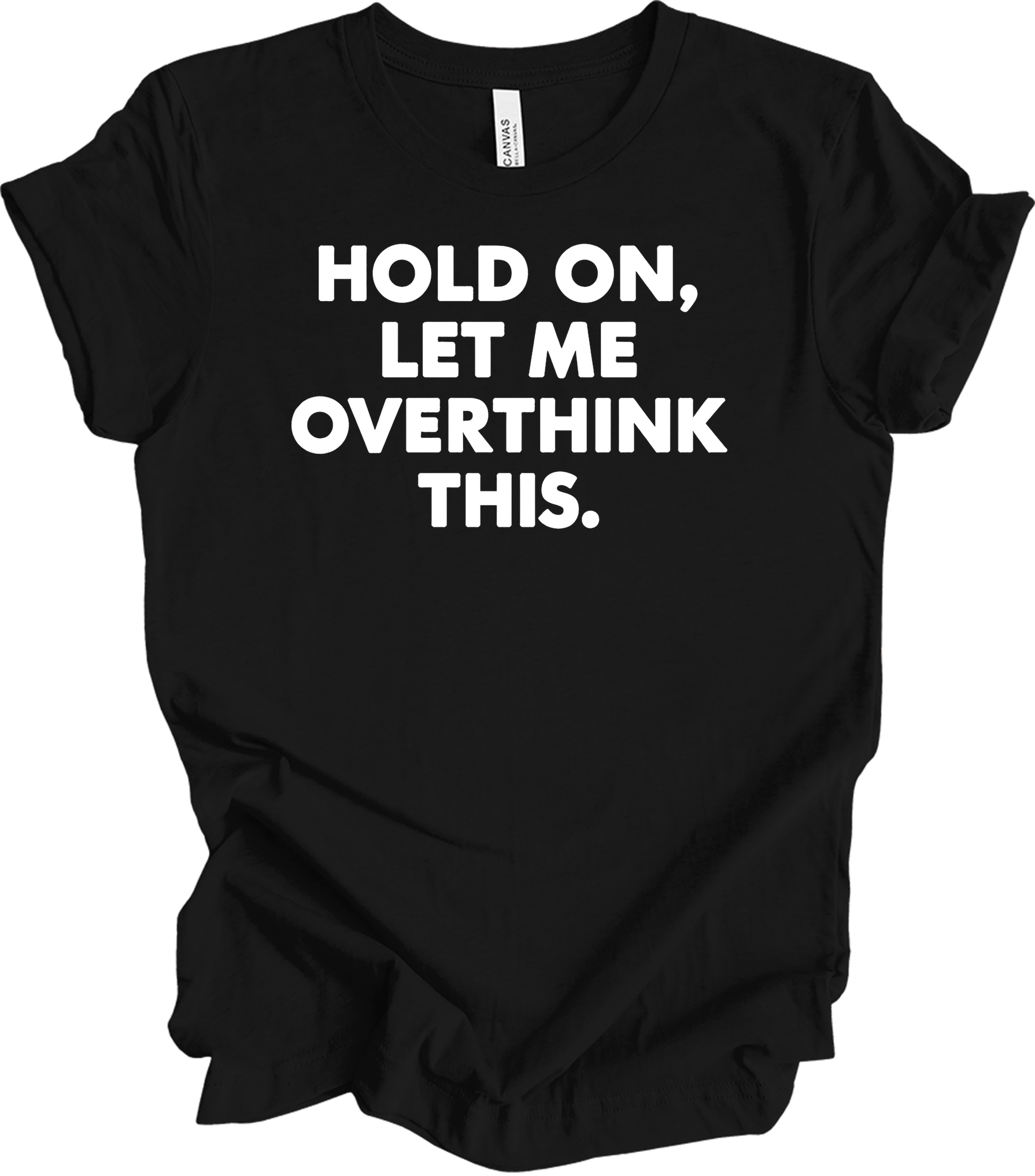 Hold On Let Me Overthink This T-Shirt in Black