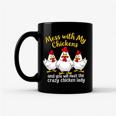 Mess With My Chickens Mug in Black