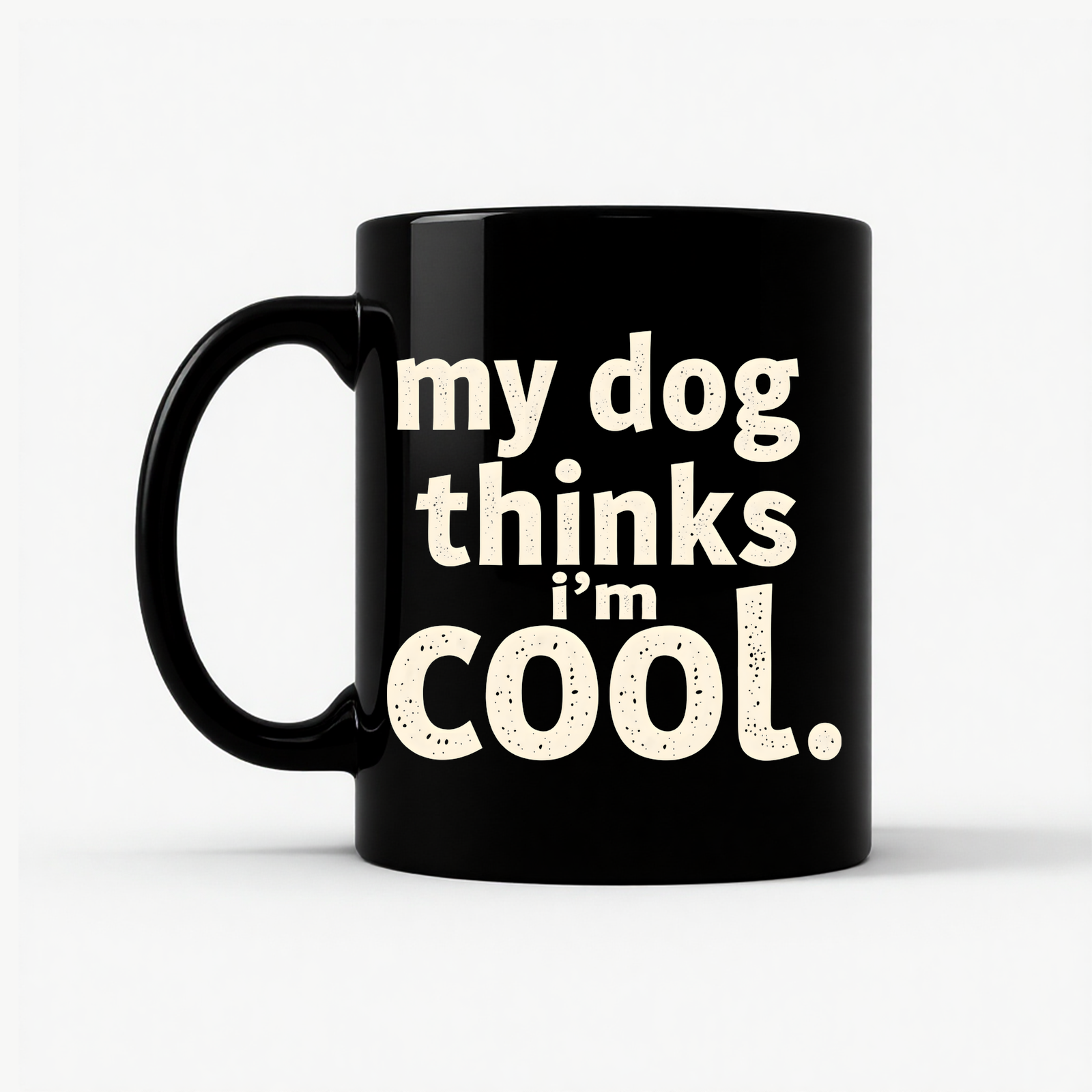 My Dog Thinks I'm Cool Mug in Black