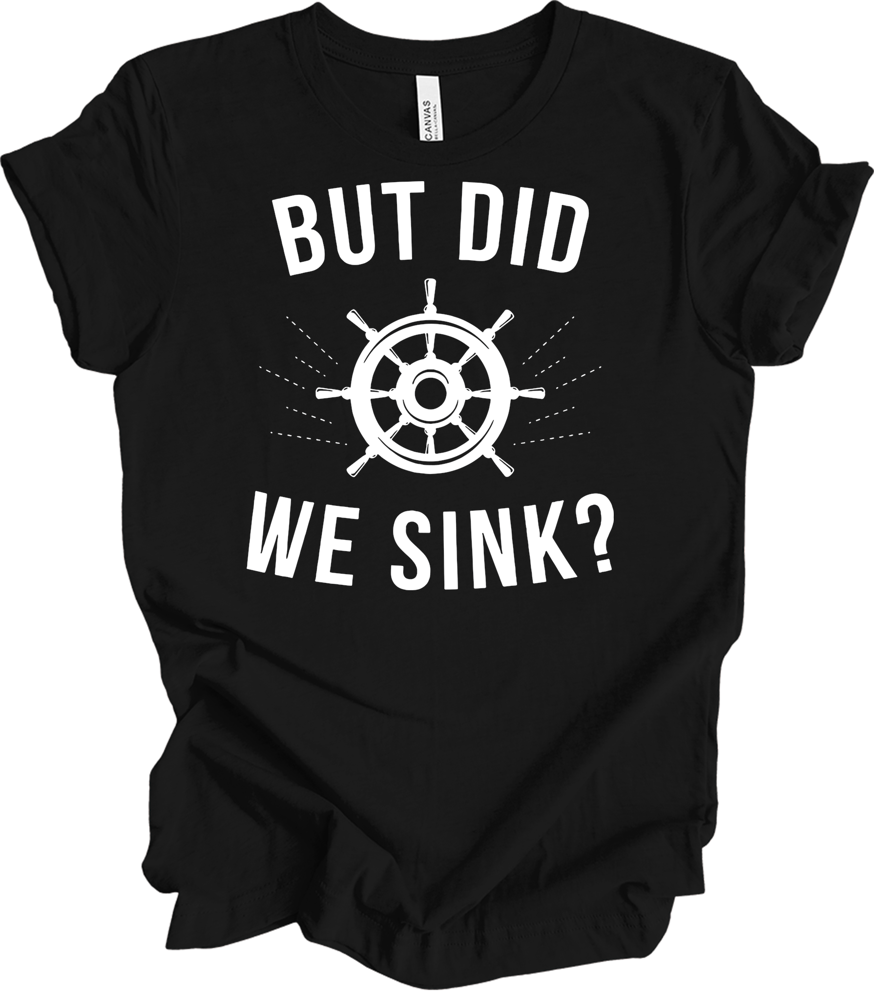 But Did We Sink? Sailing T-Shirt in Black