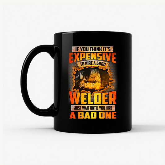 Funny Welder - Hire a Good Welder Quote Mug in Black