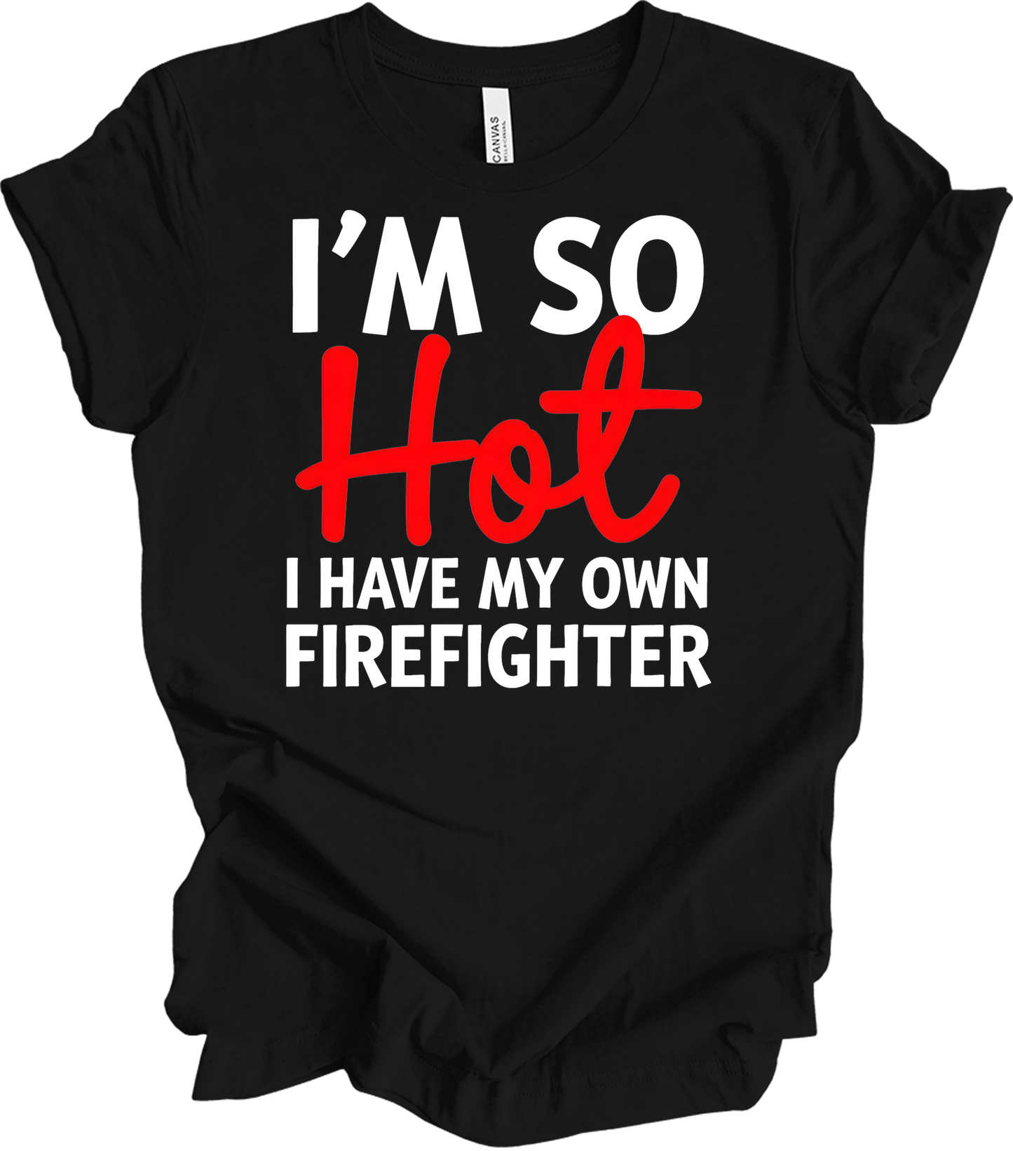 I'm So Hot Firefighter T-Shirt in Black