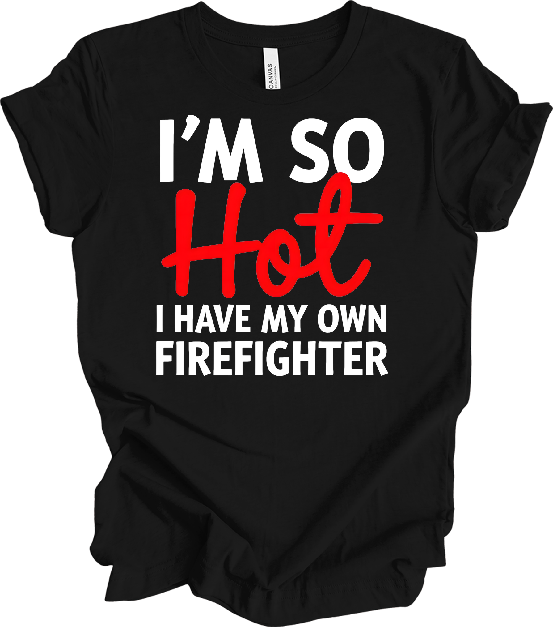 I'm So Hot Firefighter T-Shirt in Black
